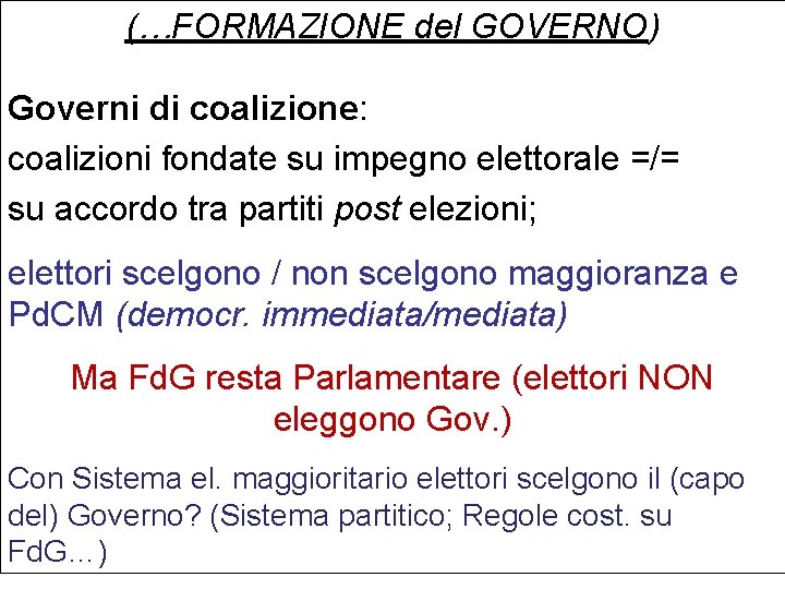 (…FORMAZIONE del GOVERNO) Governi di coalizione: coalizioni fondate su impegno elettorale =/= su accordo