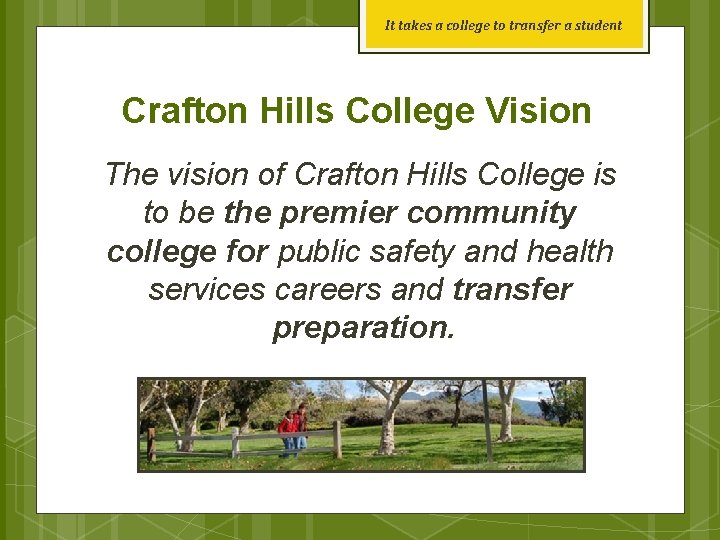 It takes a college to transfer a student Crafton Hills College Vision The vision