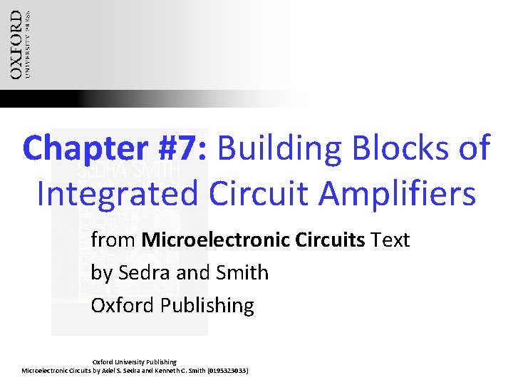 Chapter #7: Building Blocks of Integrated Circuit Amplifiers from Microelectronic Circuits Text by Sedra