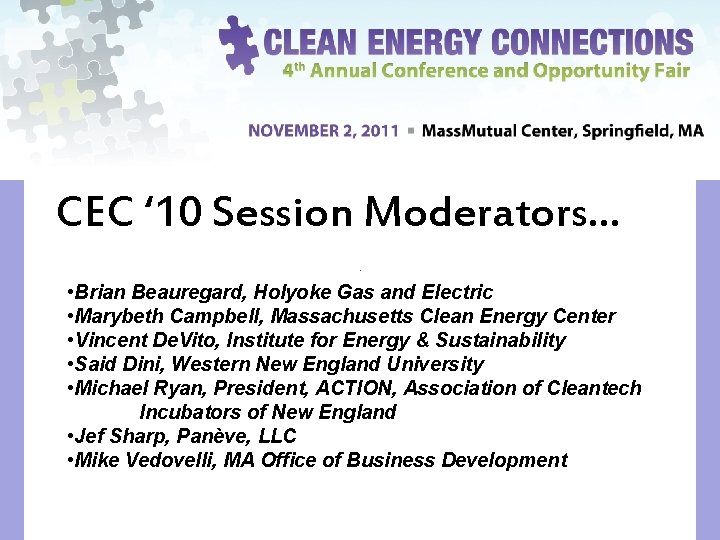 CEC ‘ 10 Session Moderators… • Brian Beauregard, Holyoke Gas and Electric • Marybeth