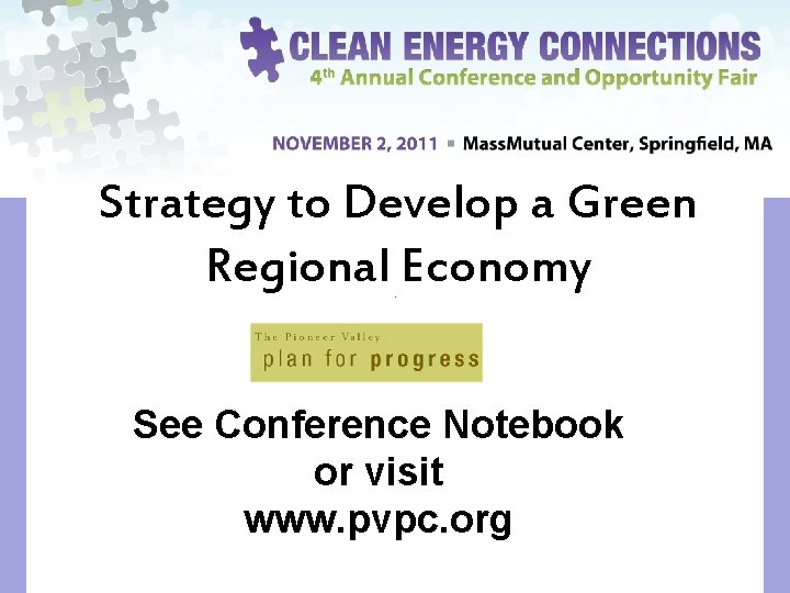 Strategy to Develop a Green Regional Economy See Conference Notebook or visit www. pvpc.