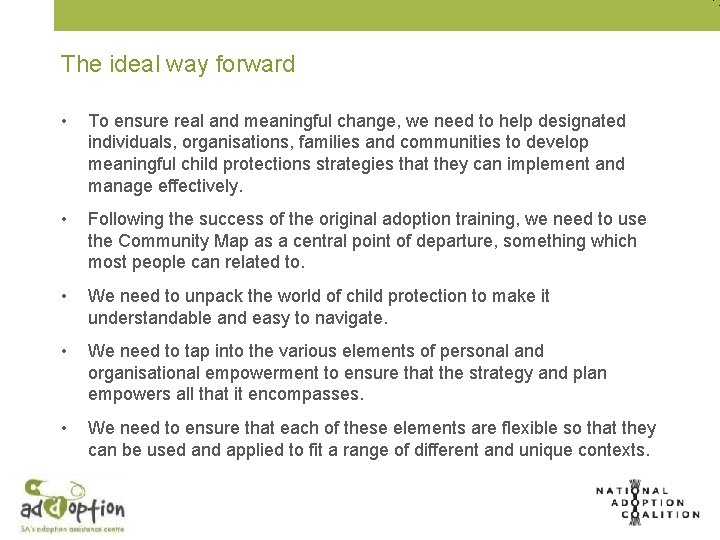 The ideal way forward • To ensure real and meaningful change, we need to