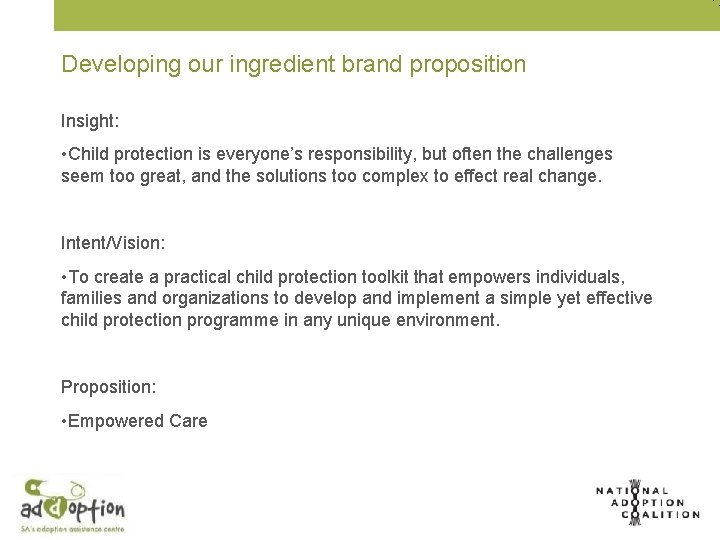 Developing our ingredient brand proposition Insight: • Child protection is everyone’s responsibility, but often