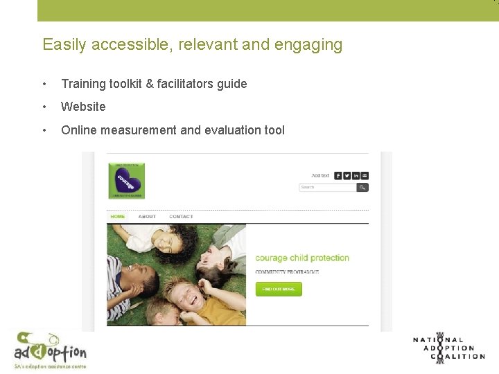 Easily accessible, relevant and engaging • Training toolkit & facilitators guide • Website •