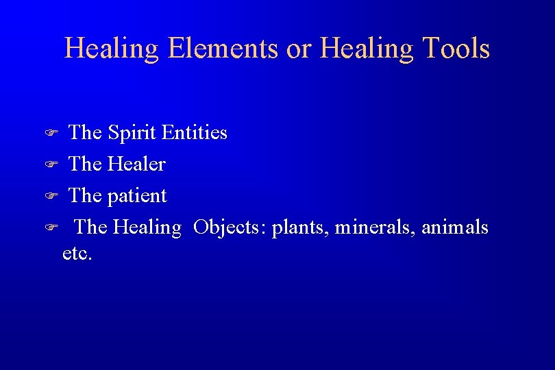 Healing Elements or Healing Tools The Spirit Entities F The Healer F The patient