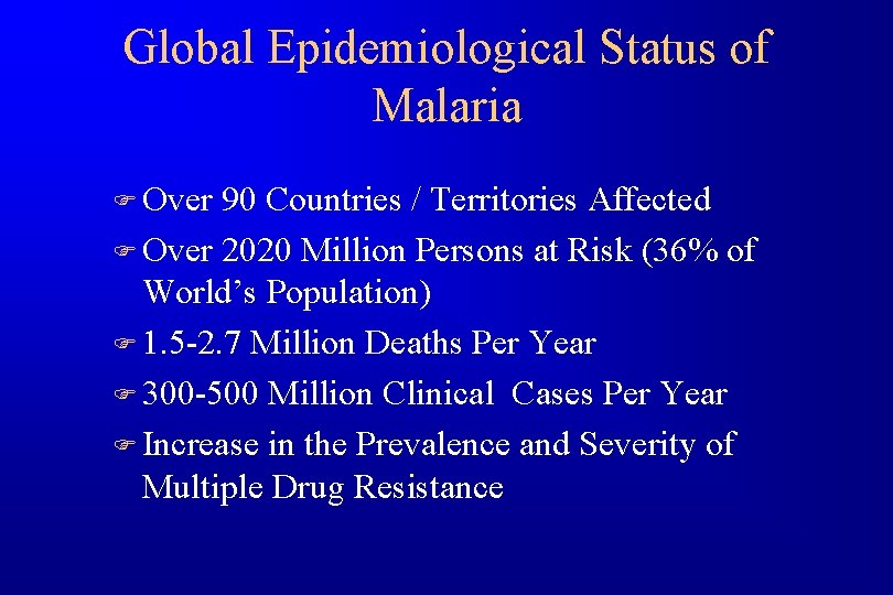 Global Epidemiological Status of Malaria F Over 90 Countries / Territories Affected F Over