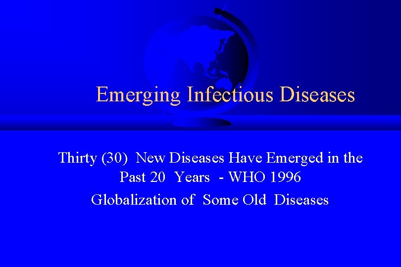 Emerging Infectious Diseases Thirty (30) New Diseases Have Emerged in the Past 20 Years