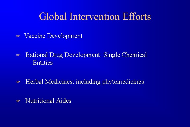 Global Intervention Efforts F Vaccine Development F Rational Drug Development: Single Chemical Entities F