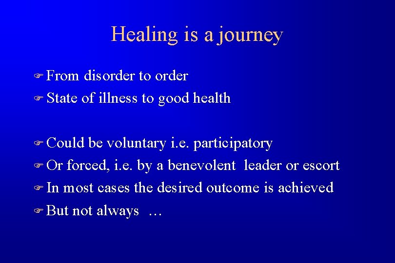 Healing is a journey F From disorder to order F State of illness to