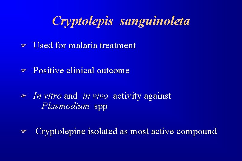 Cryptolepis sanguinoleta F Used for malaria treatment F Positive clinical outcome F In vitro