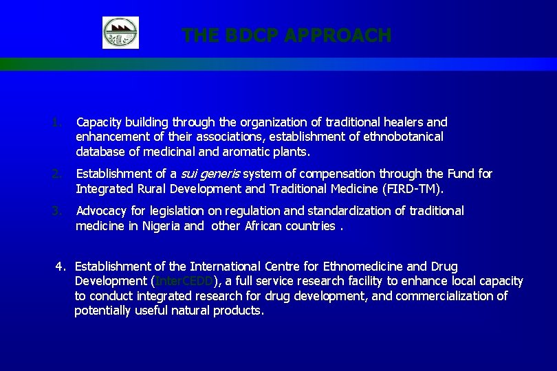 THE BDCP APPROACH 1. Capacity building through the organization of traditional healers and enhancement
