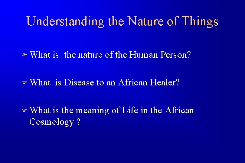 Understanding the Nature of Things F What is the nature of the Human Person?