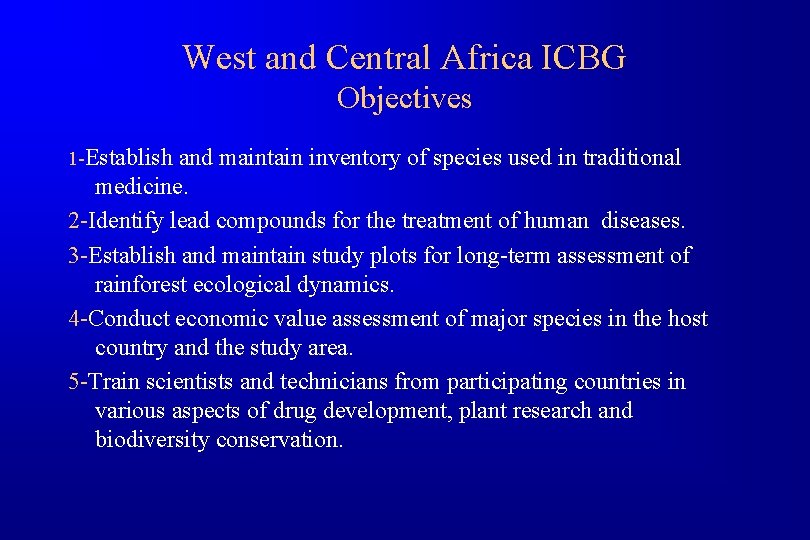 West and Central Africa ICBG Objectives 1 -Establish and maintain inventory of species used