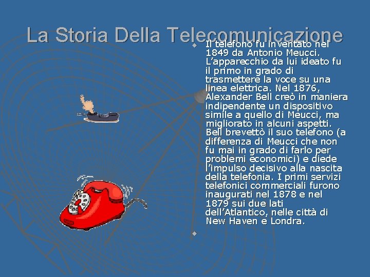 La Storia Della Telecomunicazione Il telefono fu inventato nel u u 1849 da Antonio La Storia Della Telecomunicazione Il telefono fu inventato nel u u 1849 da Antonio