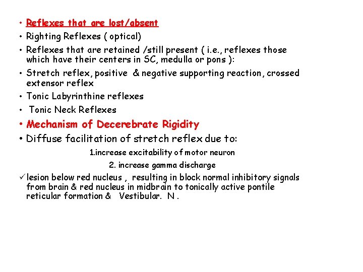  • Reflexes that are lost/absent • Righting Reflexes ( optical) • Reflexes that