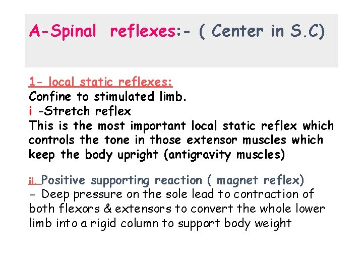 A-Spinal reflexes: - ( Center in S. C) 1 - local static reflexes: Confine
