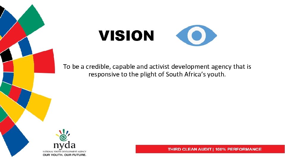 VISION To be a credible, capable and activist development agency that is responsive to