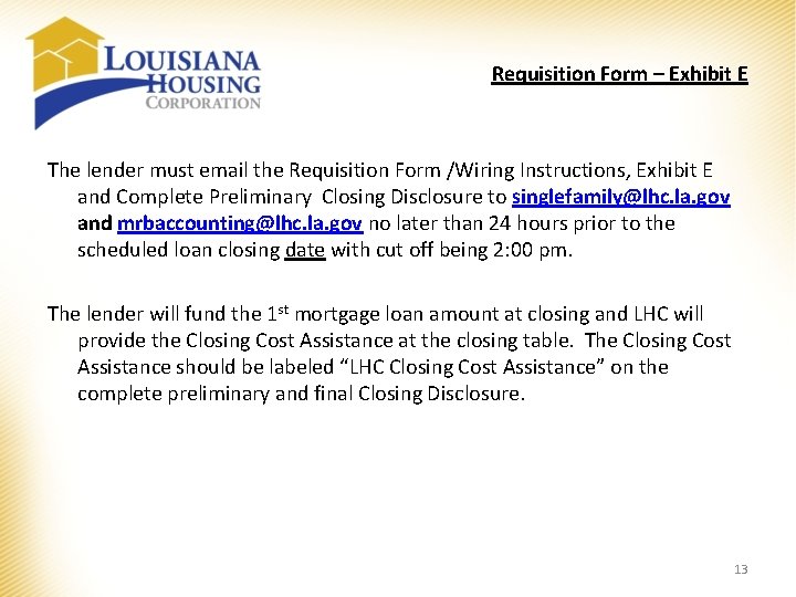 Requisition Form – Exhibit E The lender must email the Requisition Form /Wiring Instructions, Requisition Form – Exhibit E The lender must email the Requisition Form /Wiring Instructions,