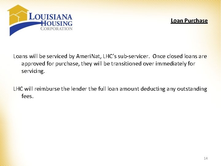 Loan Purchase Loans will be serviced by Ameri. Nat, LHC’s sub-servicer. Once closed loans Loan Purchase Loans will be serviced by Ameri. Nat, LHC’s sub-servicer. Once closed loans