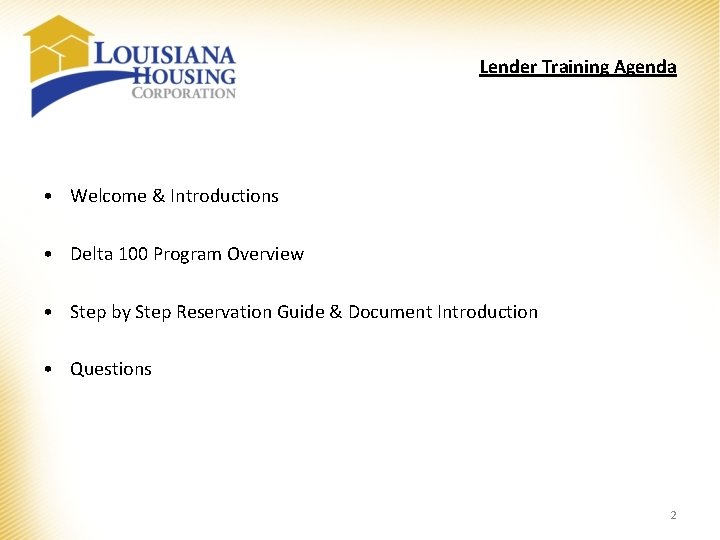 Lender Training Agenda • Welcome & Introductions • Delta 100 Program Overview • Step Lender Training Agenda • Welcome & Introductions • Delta 100 Program Overview • Step