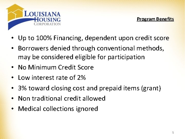 Program Benefits • Up to 100% Financing, dependent upon credit score • Borrowers denied Program Benefits • Up to 100% Financing, dependent upon credit score • Borrowers denied