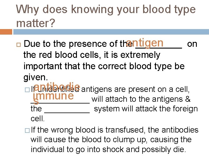 Why does knowing your blood type matter? antigen Due to the presence of the