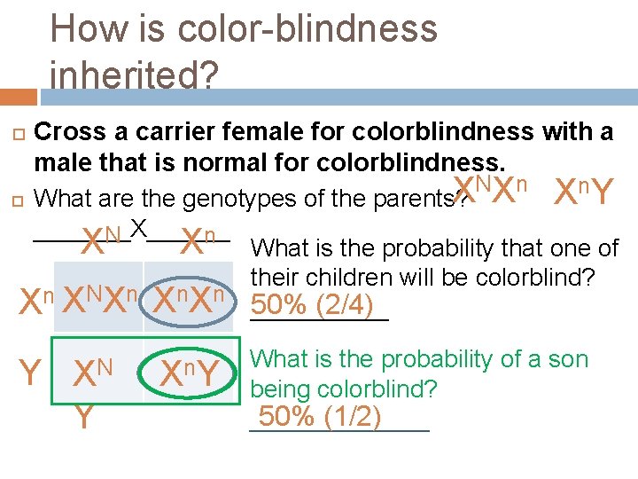 How is color-blindness inherited? Cross a carrier female for colorblindness with a male that