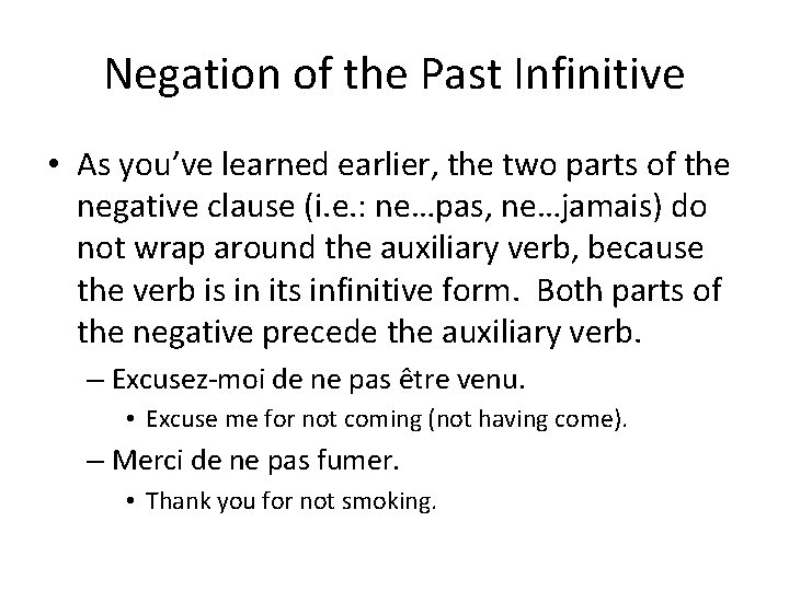 Negation of the Past Infinitive • As you’ve learned earlier, the two parts of