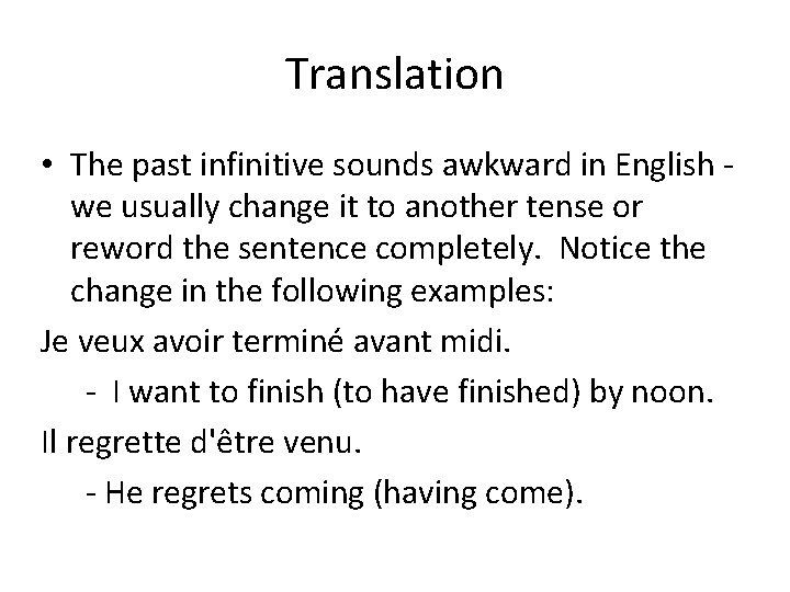 Translation • The past infinitive sounds awkward in English we usually change it to