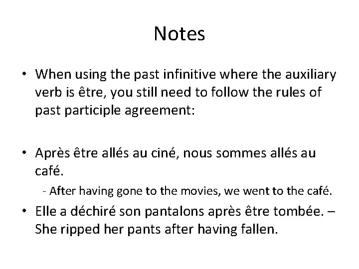 Notes • When using the past infinitive where the auxiliary verb is être, you Notes • When using the past infinitive where the auxiliary verb is être, you