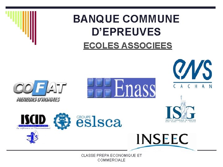 BANQUE COMMUNE D’EPREUVES ECOLES ASSOCIEES CLASSE PREPA ECONOMIQUE ET COMMERCIALE BANQUE COMMUNE D’EPREUVES ECOLES ASSOCIEES CLASSE PREPA ECONOMIQUE ET COMMERCIALE