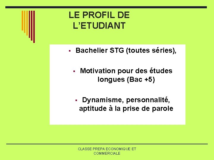 LE PROFIL DE L’ETUDIANT § Bachelier STG (toutes séries), § § Motivation pour des LE PROFIL DE L’ETUDIANT § Bachelier STG (toutes séries), § § Motivation pour des