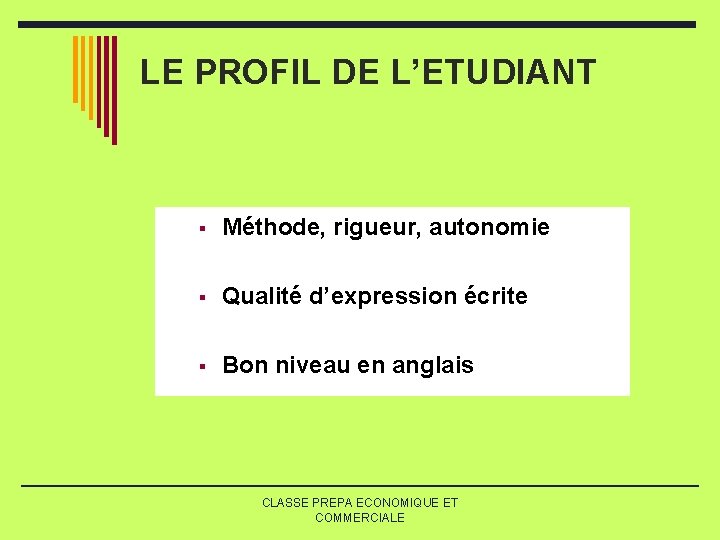 LE PROFIL DE L’ETUDIANT § Méthode, rigueur, autonomie § Qualité d’expression écrite § Bon LE PROFIL DE L’ETUDIANT § Méthode, rigueur, autonomie § Qualité d’expression écrite § Bon
