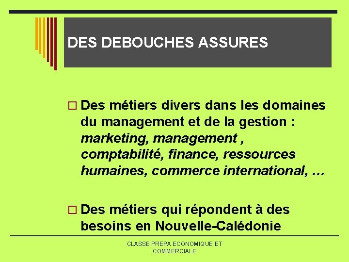DES DEBOUCHES ASSURES o Des métiers divers dans les domaines du management et de DES DEBOUCHES ASSURES o Des métiers divers dans les domaines du management et de