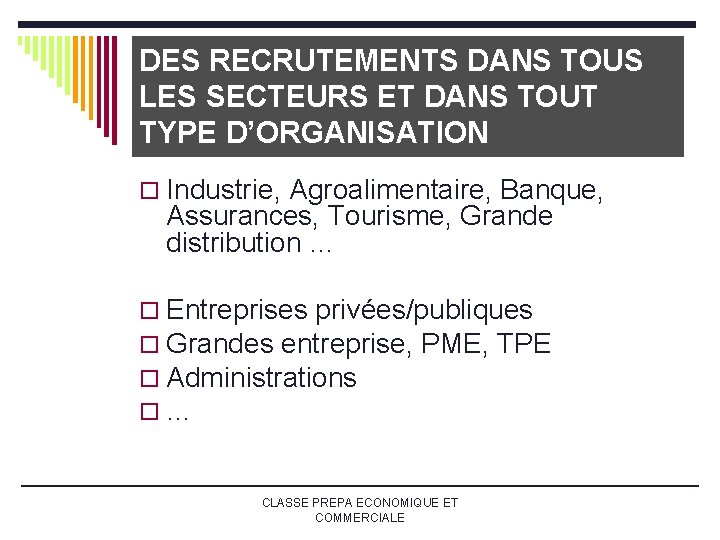 DES RECRUTEMENTS DANS TOUS LES SECTEURS ET DANS TOUT TYPE D’ORGANISATION o Industrie, Agroalimentaire, DES RECRUTEMENTS DANS TOUS LES SECTEURS ET DANS TOUT TYPE D’ORGANISATION o Industrie, Agroalimentaire,