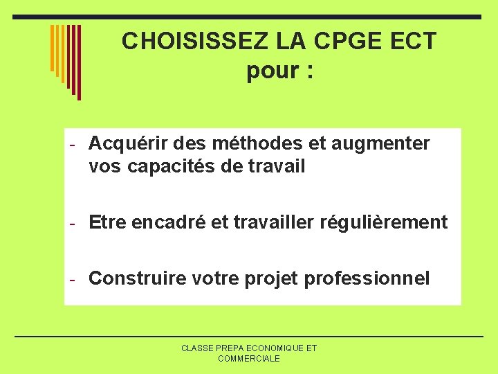 CHOISISSEZ LA CPGE ECT pour : - Acquérir des méthodes et augmenter vos capacités CHOISISSEZ LA CPGE ECT pour : - Acquérir des méthodes et augmenter vos capacités