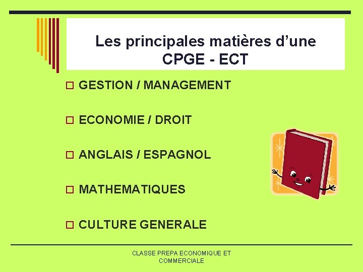 Les principales matières d’une CPGE - ECT o GESTION / MANAGEMENT o ECONOMIE / Les principales matières d’une CPGE - ECT o GESTION / MANAGEMENT o ECONOMIE /
