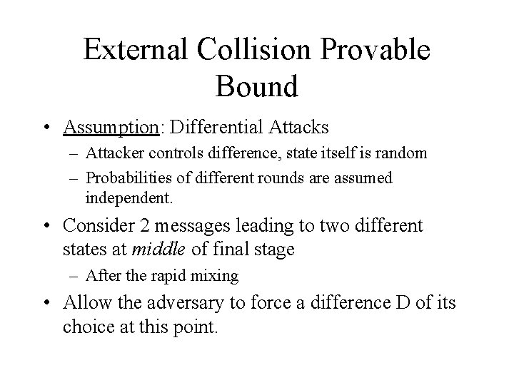 External Collision Provable Bound • Assumption: Differential Attacks – Attacker controls difference, state itself