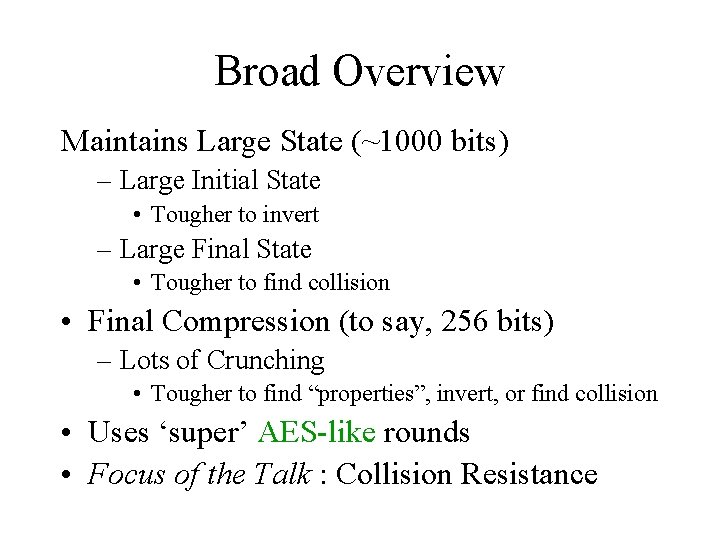 Broad Overview Maintains Large State (~1000 bits) – Large Initial State • Tougher to