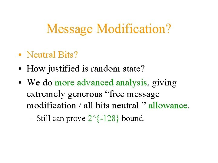 Message Modification? • Neutral Bits? • How justified is random state? • We do