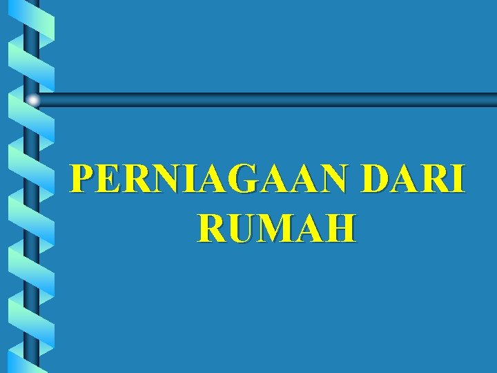 PERNIAGAAN DARI RUMAH 