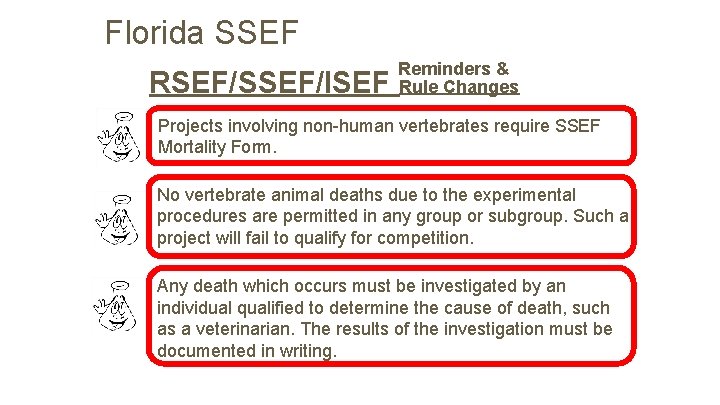 Florida SSEF RSEF/SSEF/ISEF Reminders & Rule Changes Projects involving non-human vertebrates require SSEF Mortality