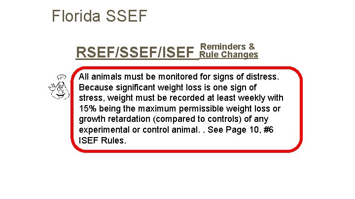 Florida SSEF RSEF/SSEF/ISEF Reminders & Rule Changes All animals must be monitored for signs