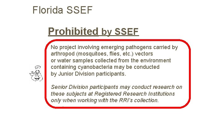Florida SSEF Prohibited by SSEF No project involving emerging pathogens carried by arthropod (mosquitoes,
