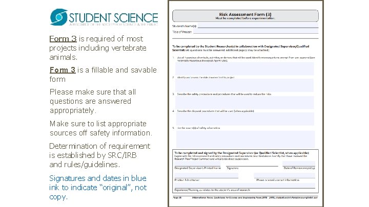 Form 3 is required of most projects including vertebrate animals. Form 3 is a