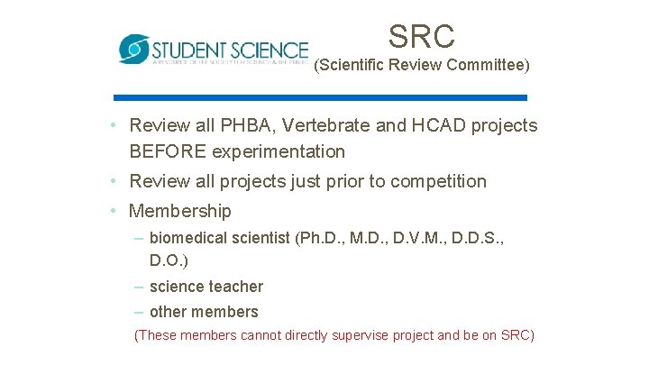 SRC (Scientific Review Committee) • Review all PHBA, Vertebrate and HCAD projects BEFORE experimentation