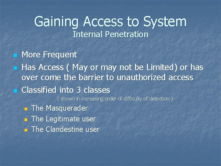 Gaining Access to System Internal Penetration n More Frequent Has Access ( May or