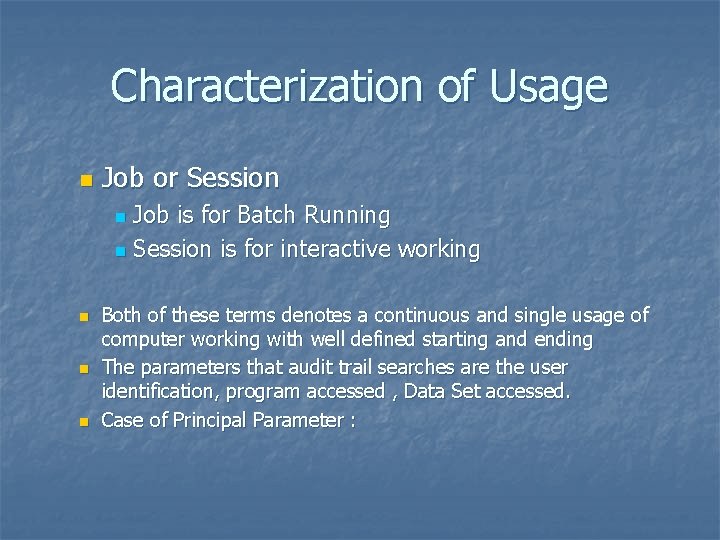 Characterization of Usage n Job or Session Job is for Batch Running n Session