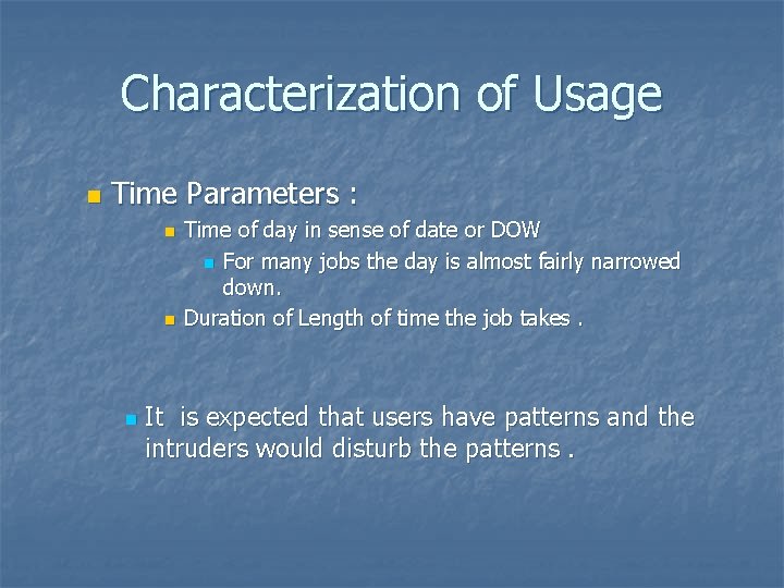 Characterization of Usage n Time Parameters : n n n Time of day in