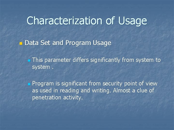 Characterization of Usage n Data Set and Program Usage n n This parameter differs